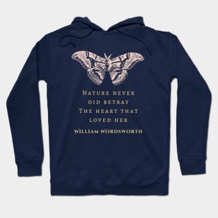 William Wordsworth quote: Nature never did betray The heart that loved her; Hoodie